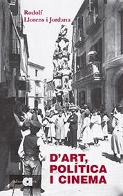 D'ART,POLÍTICA I CINEMA | 9788416260614 | LLORENS I JORDANA,RODOLF | Libreria Geli - Librería Online de Girona - Comprar libros en catalán y castellano