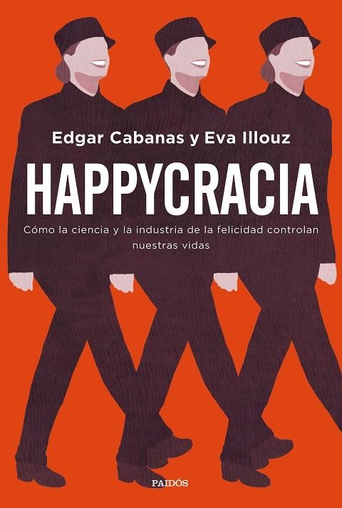 HAPPYCRACIA.CÓMO LA CIENCIA Y LA INDUSTRIA DE LA FELICIDAD CONTROLAN NUESTRAS VIDAS | 9788449335563 | CABANAS,EDGAR/ILLOUZ,EVA | Libreria Geli - Librería Online de Girona - Comprar libros en catalán y castellano