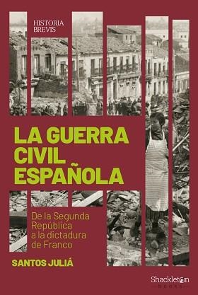 LA GUERRA CIVIL ESPAÑOLA.DE LA SEGUNDA REPÚBLICA A LA DICTADURA DE FRANCO | 9788417822033 | JULIÁ,SANTOS | Llibreria Geli - Llibreria Online de Girona - Comprar llibres en català i castellà