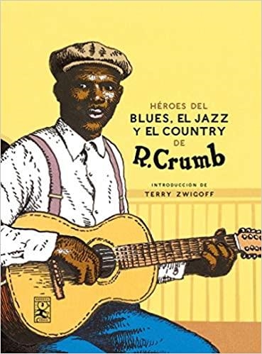 HÉROES DEL BLUES,JAZZ Y COUNTRY | 9788417651367 | CRUMB,ROBERT | Libreria Geli - Librería Online de Girona - Comprar libros en catalán y castellano