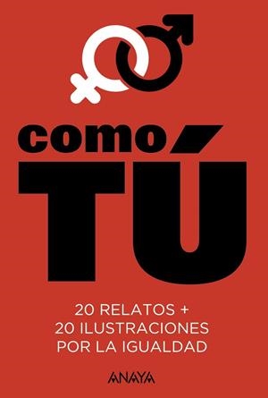 COMO TÚ.20 RELATOS + 20 ILUSTRACIONES POR LA IGUALDAD | 9788469835272 | MARÍAS,FERNANDO | Libreria Geli - Librería Online de Girona - Comprar libros en catalán y castellano