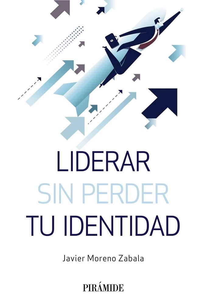LIDERAR SIN PERDER TU IDENTIDAD | 9788436840773 | MORENO ZABALA,JAVIER | Libreria Geli - Librería Online de Girona - Comprar libros en catalán y castellano