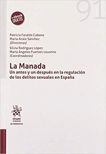 LA MANADA.UN ANTES Y UN DESPUÉS EN LA REGULACIÓN DE LOS DELITOS SEXUALES EN ESPAÑA | 9788413130057 | FARALDO, PATRICIA/ALCALE,MARIA/RODRIGUEZ,SILVIA | Libreria Geli - Librería Online de Girona - Comprar libros en catalán y castellano