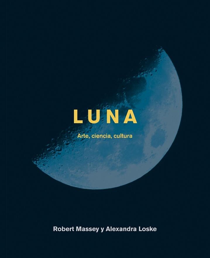 LUNA.ARTE,CIENCIA,CULTURA | 9788446046981 | LOSKE,ALEXANDRA/MASSEY,ROBERT | Libreria Geli - Librería Online de Girona - Comprar libros en catalán y castellano