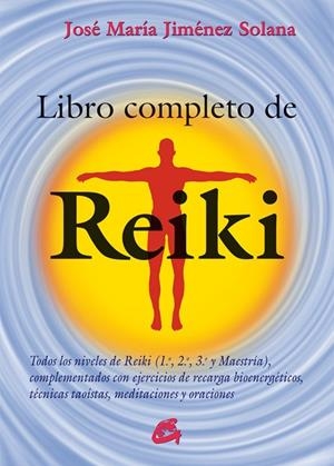 LIBRO COMPLETO DE REIKI | 9788484455486 | JIMÉNEZ SOLANA, JOSÉ MARÍA | Llibreria Geli - Llibreria Online de Girona - Comprar llibres en català i castellà