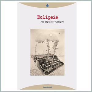 ECLIPSIS | 9788494975110 | LÓPEZ DE VIÑASPRE,JOAN | Libreria Geli - Librería Online de Girona - Comprar libros en catalán y castellano