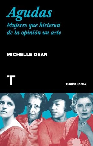 AGUDAS.MUJERES QUE HICIERON DE LA OPINIÓN UN ARTE | 9788417141851 | DEAN,MICHELLE | Libreria Geli - Librería Online de Girona - Comprar libros en catalán y castellano