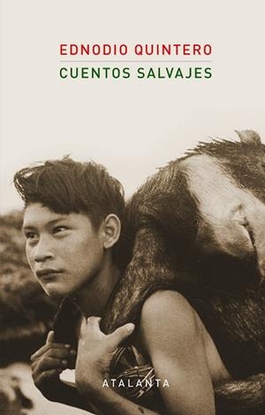 CUENTOS SALVAJES | 9788494905421 | QUINTERO,EDNODIO | Llibreria Geli - Llibreria Online de Girona - Comprar llibres en català i castellà