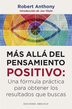 MÁS ALLÁ DEL PENSAMIENTO POSITIVO.UNA FÓRMULA PRÁCTICA PARA OBTENER LOS RESULTADOS QUE BUSCAS | 9788491114277 | ANTHONY,ROBERT | Llibreria Geli - Llibreria Online de Girona - Comprar llibres en català i castellà