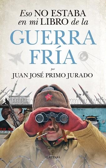 ESO NO ESTABA EN MI LIBRO DE LA GUERRA FRÍA | 9788417797140 | PRIMO JURADO,JUAN JOSÉ | Libreria Geli - Librería Online de Girona - Comprar libros en catalán y castellano