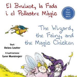 EL BRUIXOT,LA FADA I EL POLLASTRE MÀGIC/THE WIZARD,THE FAIRY,AND THE MAGIC | 9788491452447 | LESTER,HELEN | Llibreria Geli - Llibreria Online de Girona - Comprar llibres en català i castellà