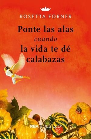 PONTE LAS ALAS CUANDO LA VIDA TE DÉ CALABAZAS | 9788491872443 | FORNER,ROSETTA | Libreria Geli - Librería Online de Girona - Comprar libros en catalán y castellano