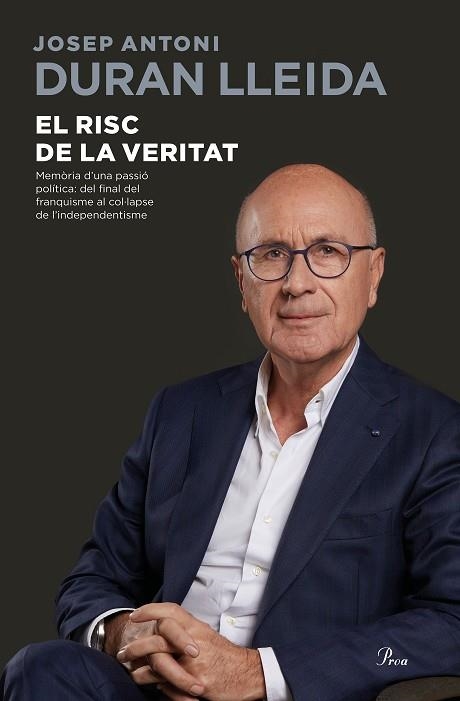EL RISC DE LA VERITAT.MEMÒRIA D'UNA PASSIÓ POLÍTICA:DEL FINAL DEL FRANQUISME AL COL·LAPSE DE L'INDEPENDENTISME | 9788475887579 | DURAN LLEIDA,JOSEP ANTONI | Llibreria Geli - Llibreria Online de Girona - Comprar llibres en català i castellà