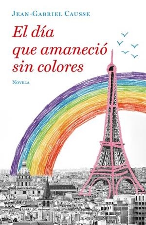 EL DÍA QUE AMANECIÓ SIN COLORES | 9788425357251 | CAUSSE,JEAN-GABRIEL | Libreria Geli - Librería Online de Girona - Comprar libros en catalán y castellano