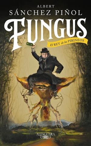 FUNGUS.EL REY DE LOS PIRINEOS | 9788420435459 | SÁNCHEZ PIÑOL,ALBERT | Libreria Geli - Librería Online de Girona - Comprar libros en catalán y castellano