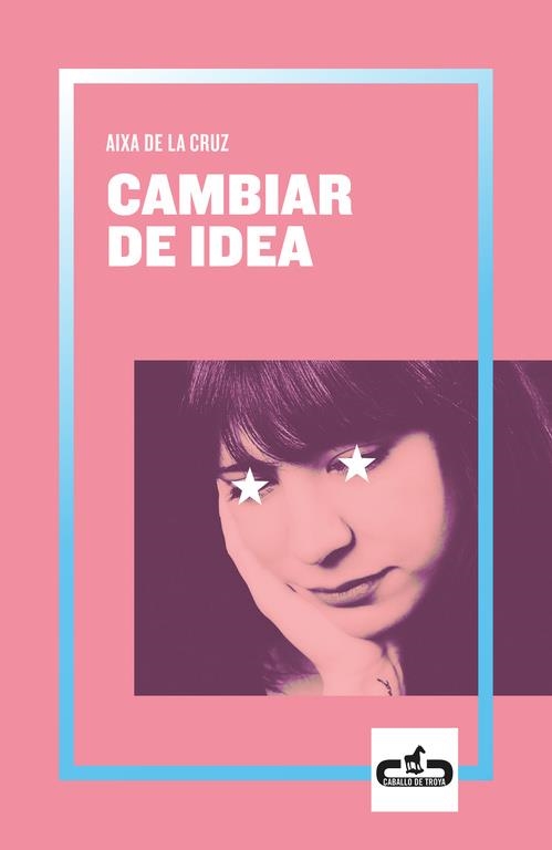 CAMBIAR DE IDEA  | 9788417417055 | DE LA CRUZ,AIXA | Libreria Geli - Librería Online de Girona - Comprar libros en catalán y castellano