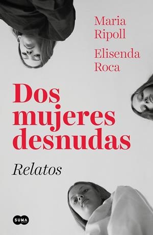 DOS MUJERES DESNUDAS.RELATOS | 9788491293583 | ROCA,ELISENDA/RIPOLL,MARIA | Llibreria Geli - Llibreria Online de Girona - Comprar llibres en català i castellà