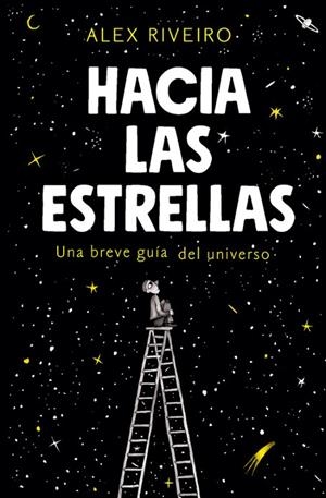 HACIA LAS ESTRELLAS.UNA BREVE GUÍA DEL UNIVERSO | 9788420434087 | RIVEIRO,ÁLEX | Libreria Geli - Librería Online de Girona - Comprar libros en catalán y castellano