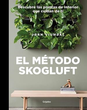 EL MÉTODO SKOGLUFT.DESCUBRE LAS PLANTAS DE INTERIOR QUE CUIDAN DE TI | 9788417338695 | VIUMDAL,JØRN | Libreria Geli - Librería Online de Girona - Comprar libros en catalán y castellano