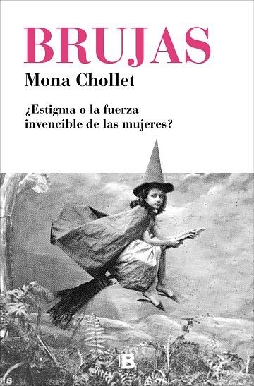 BRUJAS¿ESTIGMA O LA FUERZA INVENCIBLE DE LAS MUJERES? | 9788466665582 | CHOLLET,MONA | Libreria Geli - Librería Online de Girona - Comprar libros en catalán y castellano