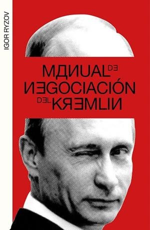 MANUAL DE NEGOCIACIÓN DEL KREMLIN | 9788499987217 | RYZOV,IGOR | Llibreria Geli - Llibreria Online de Girona - Comprar llibres en català i castellà