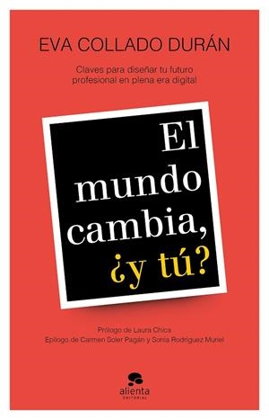 EL MUNDO CAMBIA,¿Y TÚ? CLAVES PARA DISEÑAR TU FUTURO PROFESIONAL EN PLENA ERA DIGITAL | 9788417568351 | COLLADO DURÁN,EVA | Llibreria Geli - Llibreria Online de Girona - Comprar llibres en català i castellà