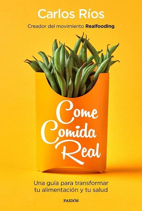 COME COMIDA REAL | 9788449335617 | RÍOS,CARLOS | Libreria Geli - Librería Online de Girona - Comprar libros en catalán y castellano