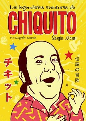 LAS LEGENDARIAS AVENTURAS DE CHIQUITO.UNA BIOGRAFÍA ILUSTRADA | 9788499987231 | MORA,SERGIO | Llibreria Geli - Llibreria Online de Girona - Comprar llibres en català i castellà