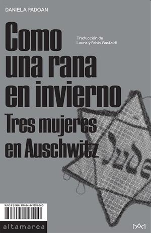 COMO UNA RANA EN INVIERNO.TRES MUJERES EN AUSCHWITZ | 9788494957000 | PADOAN,DANIELA | Libreria Geli - Librería Online de Girona - Comprar libros en catalán y castellano