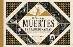 EL LIBRO DE LAS MUERTES EXTRAORDINARIAS.HISTORIAS REALES DE VIDAS TRUNCADAS | 9788494823589 | RUIZ,CECILIA | Libreria Geli - Librería Online de Girona - Comprar libros en catalán y castellano