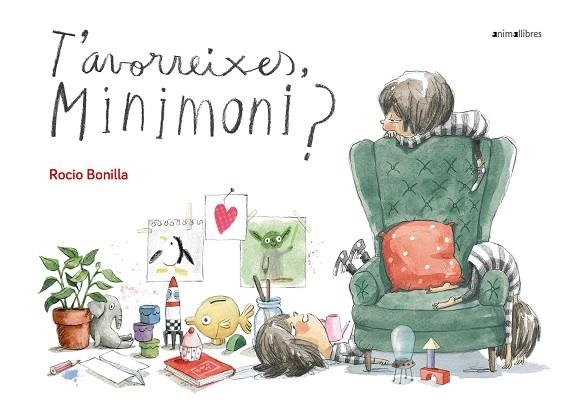 T'AVORREIXES,MINIMONI? | 9788417599164 | BONILLA,ROCIO | Libreria Geli - Librería Online de Girona - Comprar libros en catalán y castellano