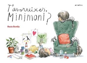 T'AVORREIXES,MINIMONI? | 9788417599164 | BONILLA,ROCIO | Llibreria Geli - Llibreria Online de Girona - Comprar llibres en català i castellà