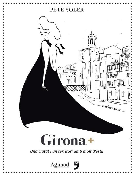 GIRONA+.UNA CIUTAT I UN TERRITORI AMB MOLT D'ESTIL | 9788494791468 | SOLER,PETÉ | Libreria Geli - Librería Online de Girona - Comprar libros en catalán y castellano