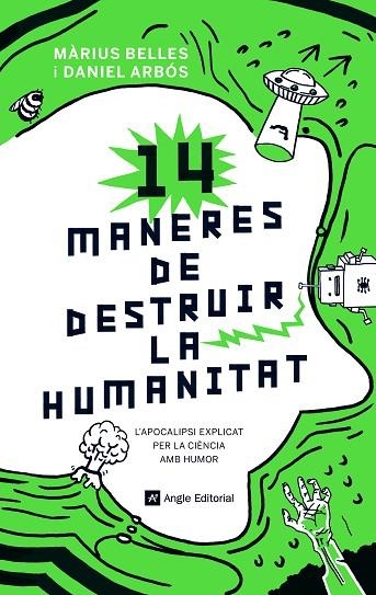 14 MANERES DE DESTRUIR LA HUMANITAT.L'APOCALIPSI EXPLICAT PER LA CIÈNCIA AMB HUMOR | 9788417214630 | BELLES SAMPERA,MÀRIUS/ARBÓS LABAIRU,DANIEL | Libreria Geli - Librería Online de Girona - Comprar libros en catalán y castellano