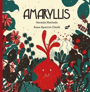 AMARYLLIS | 9788416817481 | MACHADO,GERMÁN/APARICIO CATALÀ,ANNA | Libreria Geli - Librería Online de Girona - Comprar libros en catalán y castellano