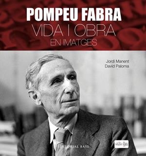 POMPEU FABRA.VIDA I OBRA EN IMATGES | 9788417183806 | MANENT,JORDI/PALOMA,DAVID | Llibreria Geli - Llibreria Online de Girona - Comprar llibres en català i castellà