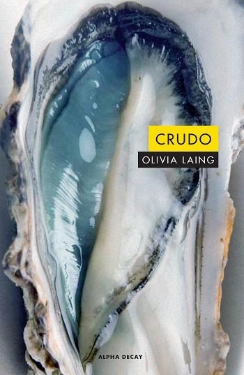 CRUDO | 9788494821097 | LAING, OLIVIA | Libreria Geli - Librería Online de Girona - Comprar libros en catalán y castellano