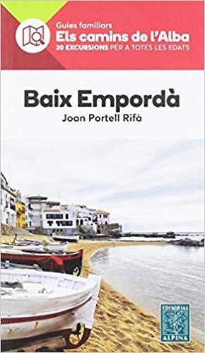 ELS CAMINS DE L'ALBA-6.BAIX EMPORDA | 9788480907736 | PORTELL RIFÀ,JOAN | Libreria Geli - Librería Online de Girona - Comprar libros en catalán y castellano