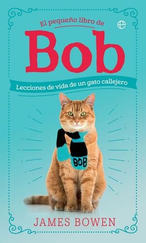EL PEQUEÑO LIBRO DE BOB.LECCIONES DE VIDA DE UN GATO CALLEJERO | 9788491645139 | BOWEN,JAMES | Llibreria Geli - Llibreria Online de Girona - Comprar llibres en català i castellà