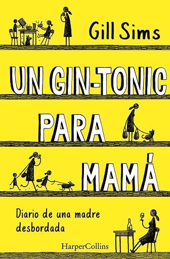 UN GIN-TONIC PARA MAMÁ.DIARIO DE UNA MADRE DESBORDADA | 9788491393498 | SIMS,GILL | Libreria Geli - Librería Online de Girona - Comprar libros en catalán y castellano