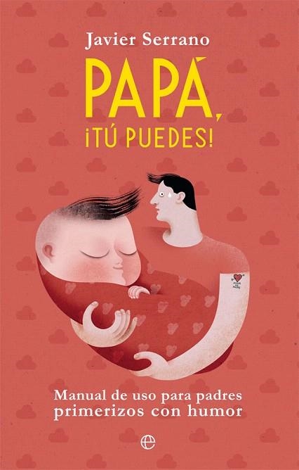 PAPÁ,¡TÚ PUEDES!(MANUAL DE USO PARA PADRES PRIMERIZOS CON HUMOR) | 9788491645504 | SERRANO,JAVIER | Llibreria Geli - Llibreria Online de Girona - Comprar llibres en català i castellà