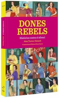 DONES REBELS.HISTÒRIES CONTRA EL SILENCI | 9788416698295 | TORRES I REXACH,AINA | Llibreria Geli - Llibreria Online de Girona - Comprar llibres en català i castellà