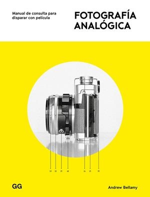 FOTOGRAFÍA ANALÓGICA.MANUAL DE CONSULTA PARA DISPARAR CON PELÍCULA | 9788425231742 | BELLAMY,ANDREW | Llibreria Geli - Llibreria Online de Girona - Comprar llibres en català i castellà
