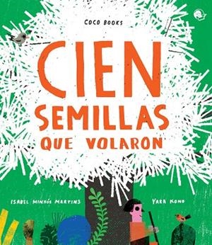CIEN SEMILLAS QUE VOLARON | 9788494913662 | MINHÓS MARTINS,ISABEL/KONO,YARA | Libreria Geli - Librería Online de Girona - Comprar libros en catalán y castellano