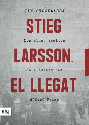 STIEG LARSSON.EL LLEGAT.LES CLAUS OCULTES DE L'ASSASSINAT D'OLOF PALME | 9788416915927 | STOCKLASSA,JAN | Libreria Geli - Librería Online de Girona - Comprar libros en catalán y castellano