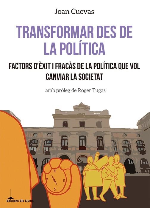 TRANSFORMAR DES DE LA POLÍTICA.FACTORS D'ÈXIT I FRACÀS DE LA POLÍTICA QUE VOL CANVIAR LA SOCIETAT | 9788415526780 | CUEVAS,JOAN | Llibreria Geli - Llibreria Online de Girona - Comprar llibres en català i castellà