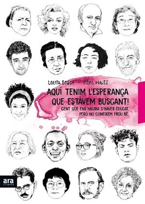 AQUÍ TENIM L'ESPERANÇA QUE ESTÀVEM BUSCANT | 9788416915897 | BOSCH,LOLITA/MALET,ORIOL | Libreria Geli - Librería Online de Girona - Comprar libros en catalán y castellano