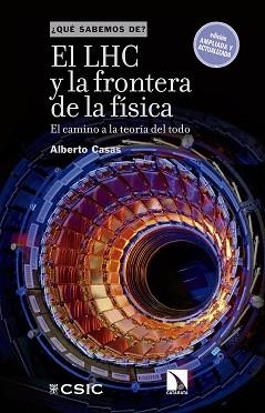 EL LHC Y LA FRONTERA DE LA FÍSICA.EL CAMINO A LA TEORÍA DEL TODO | 9788490976432 | CASAS,ALBERTO | Libreria Geli - Librería Online de Girona - Comprar libros en catalán y castellano
