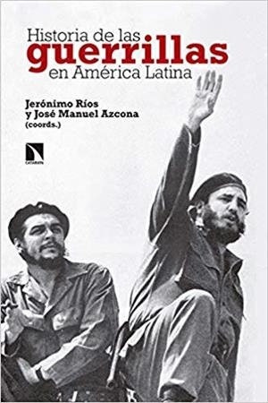 HISTORIA DE LAS GUERRILLAS EN AMÉRICA LATINA | 9788490976500 | RÍOS SIERRA,JERÓNIMO/AZCONA PASTOR,JOSÉ MANUEL | Libreria Geli - Librería Online de Girona - Comprar libros en catalán y castellano