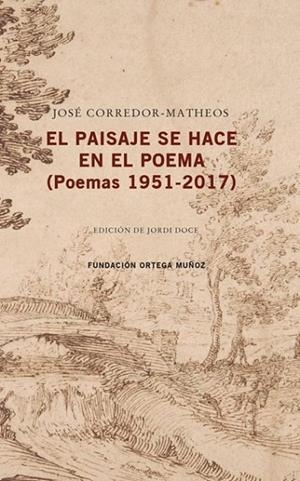 EL PAISAJE SE HACE EN EL POEMA(POEMAS 1951-2017) | 9788409040278 | CORREDOR-MATHEOS,JOSÉ | Libreria Geli - Librería Online de Girona - Comprar libros en catalán y castellano